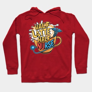 Half Latte Half nurse caffeine coffee lovers hospital medical staff workers 3 Hoodie